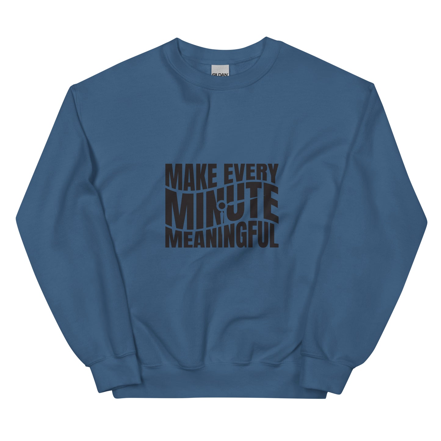 Make Every Minute Meaningful - Unisex Sweatshirt