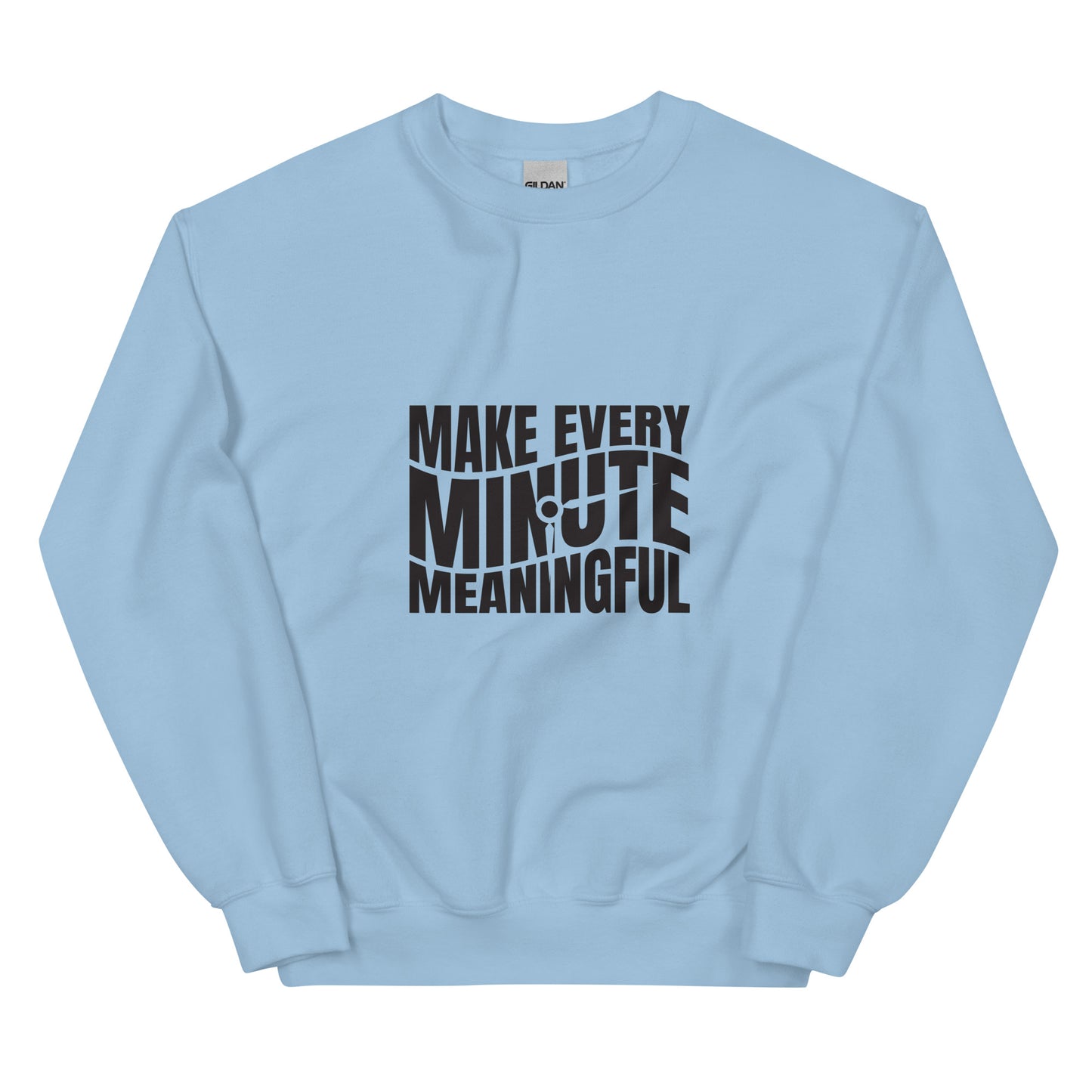 Make Every Minute Meaningful - Unisex Sweatshirt