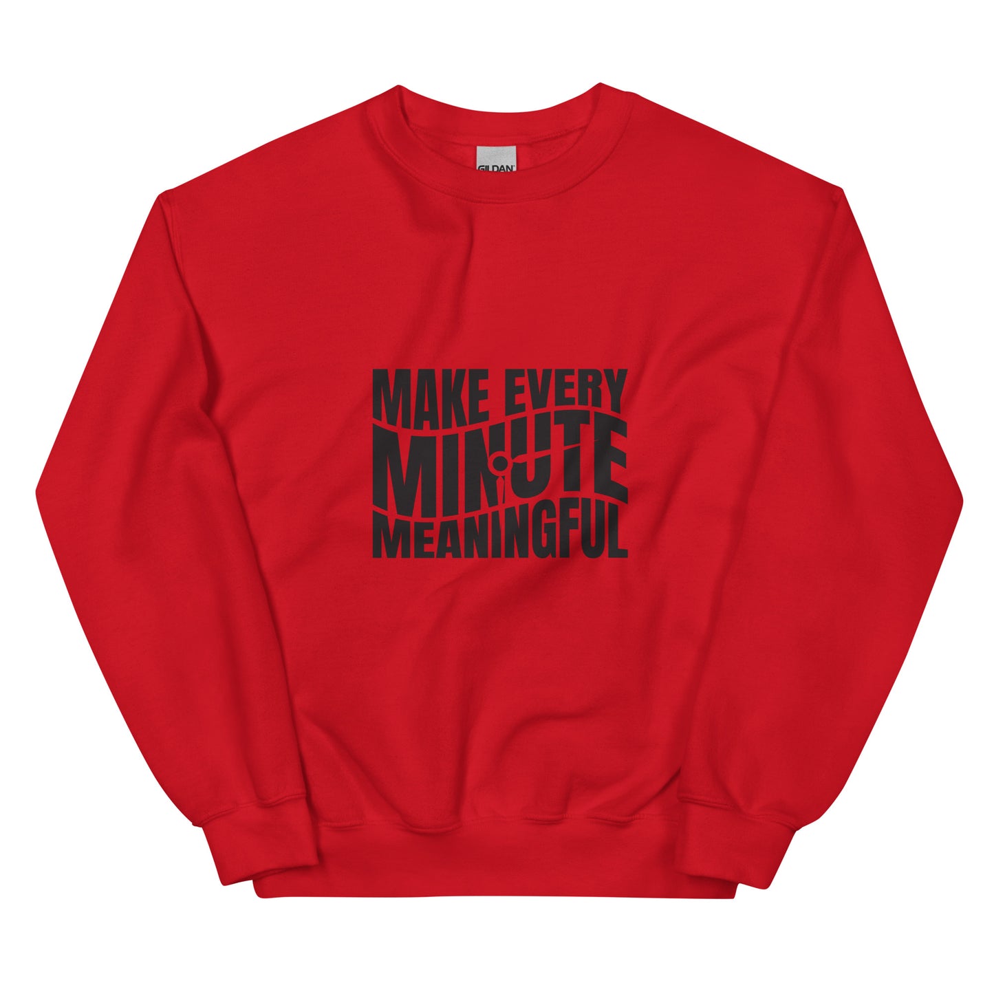 Make Every Minute Meaningful - Unisex Sweatshirt