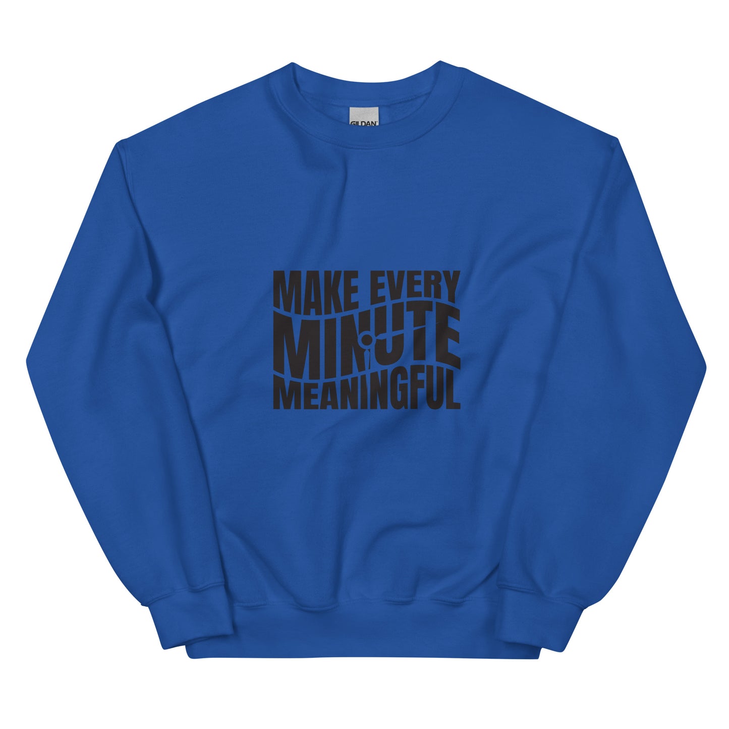 Make Every Minute Meaningful - Unisex Sweatshirt