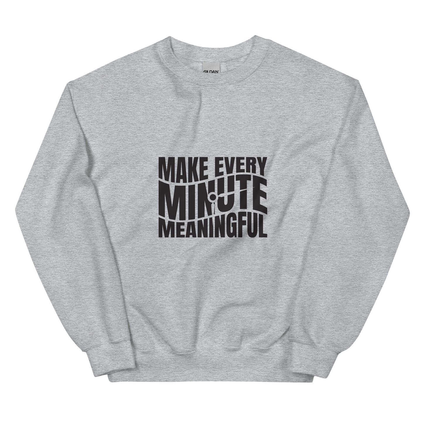 Make Every Minute Meaningful - Unisex Sweatshirt