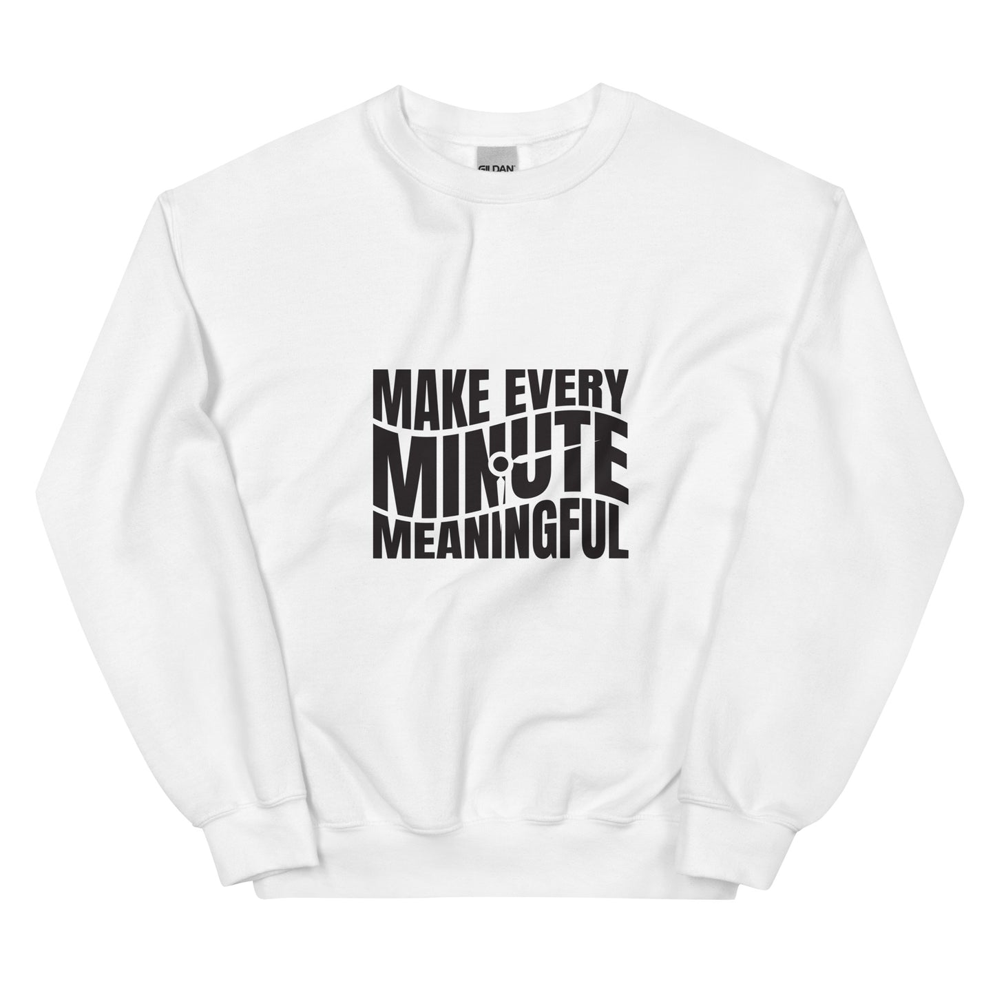Make Every Minute Meaningful - Unisex Sweatshirt