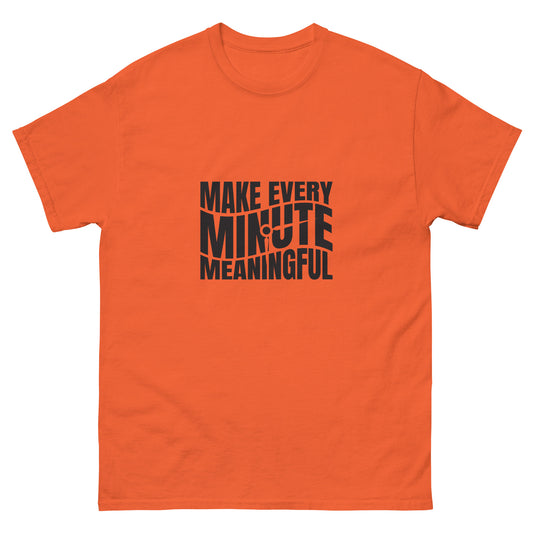 Make Every Minute Meaningful - Men's classic tee